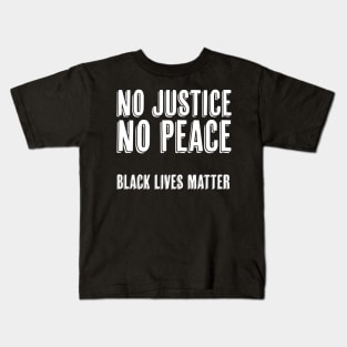 No Justice No Peace, Black Lives Matter Kids T-Shirt